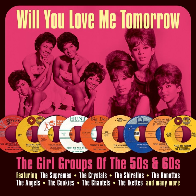 Will You Love Me Tomorrow: The Girl Groups of 50s & 60s