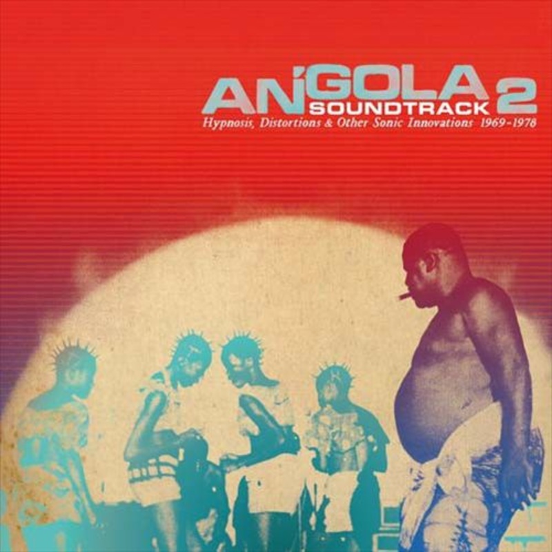 Angola Soundtrack, Vol. 2: Hypnosis, Distortions & Other Sonic Innovations 1969-1978