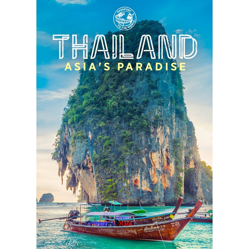 Passport to the World: Thailand – Asia’s Paradise