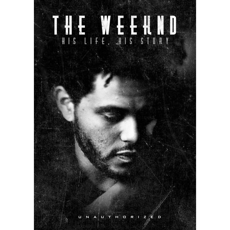 Weeknd: His Life His Story