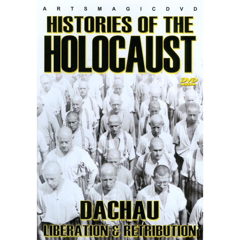 Histories of the Holocaust: Dachau – Liberation and Retribution