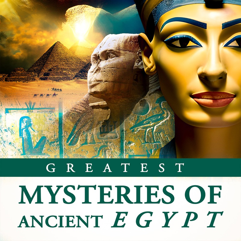 Greatest Mysteries of Ancient Egypt