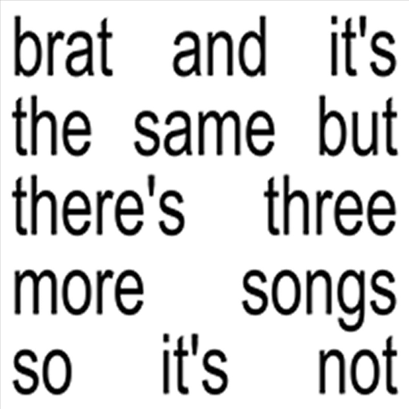 Brat and its the same but theres three more songs so its not [White Vinyl 2 LP]