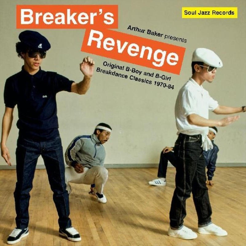 Arthur Baker Presents: Breaker’s Revenge: Original B-Boy and B-Girl Breakdance Classics 1970-1984