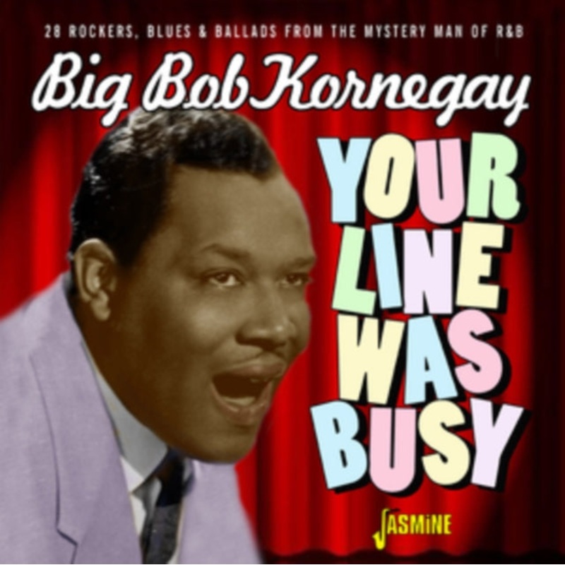 Your Line Was Busy [28 Rockers, Blues & Ballads From the Mystery Man of R&B]