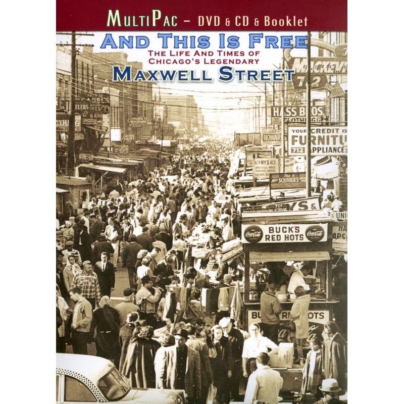 And This Is Free: The Life and Times of Chicago’s Legendary Maxwell St.