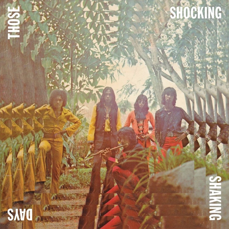 Those Shocking Shaking Days: Indonesian Hard Psychedelic Progressive Rock & Fun