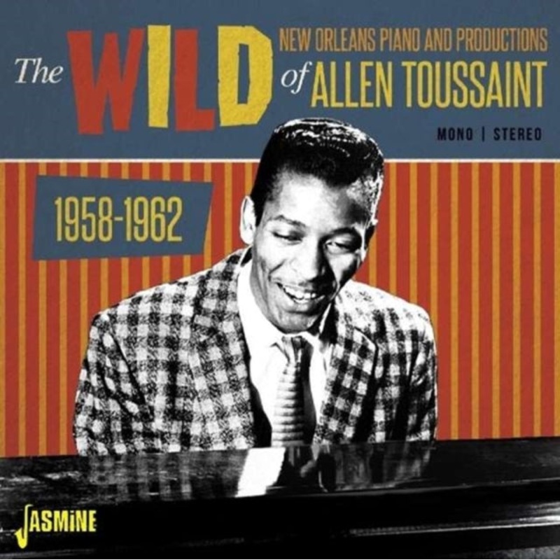 Wild New Orleans Piano and Productions of Allen Toussaint 1958-1962
